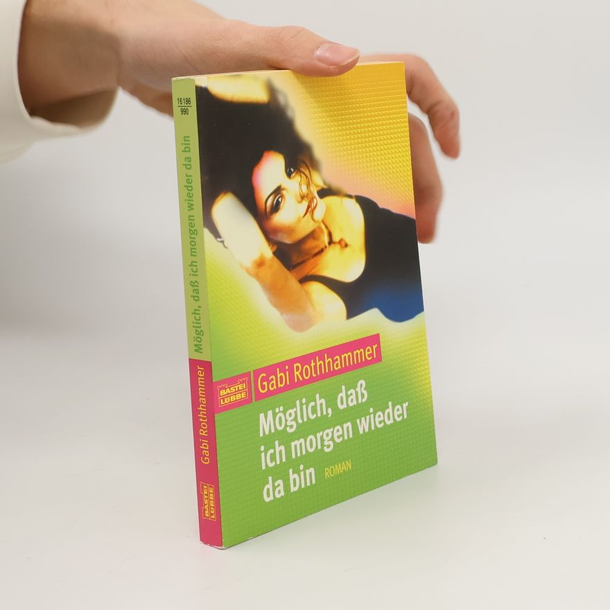 Gabi Rothhammer Möglich, daß ich morgen wieder da bin. Roman