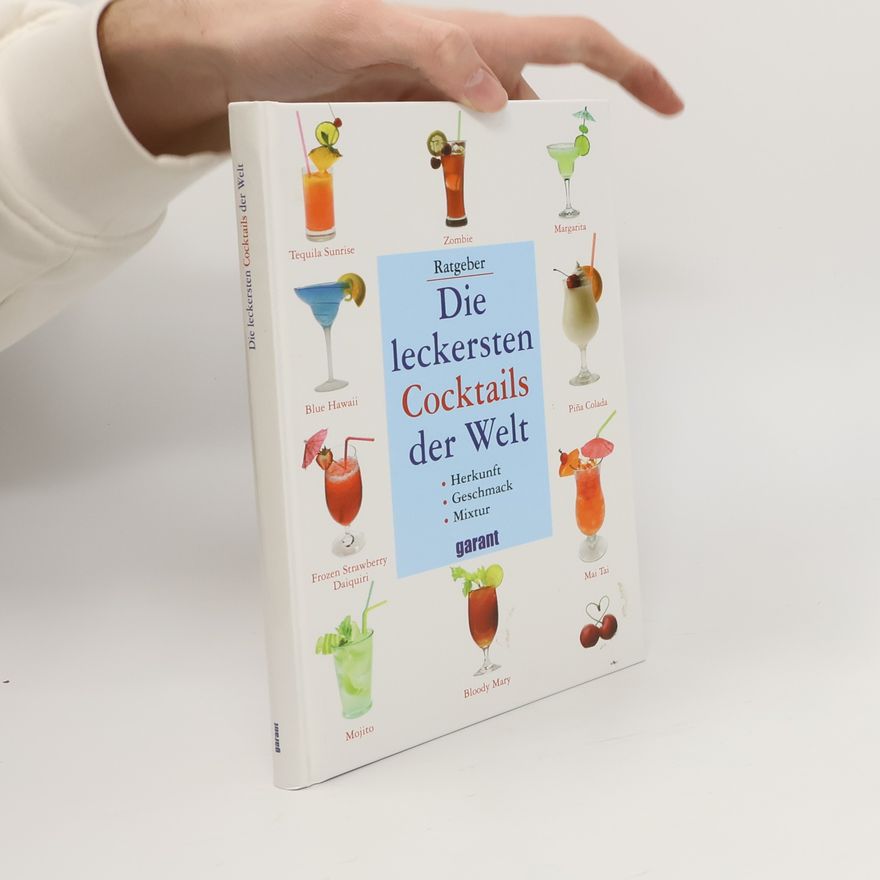 Kolektiv autorů Die leckersten Cocktails der Welt