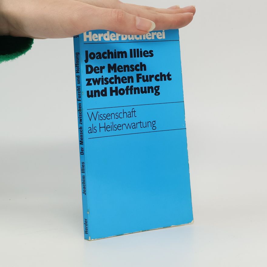 Joachim Illies Der Mensch zwischen Furcht und Hoffnung
