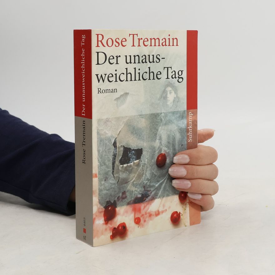 Rose Tremain Der unausweichliche Tag