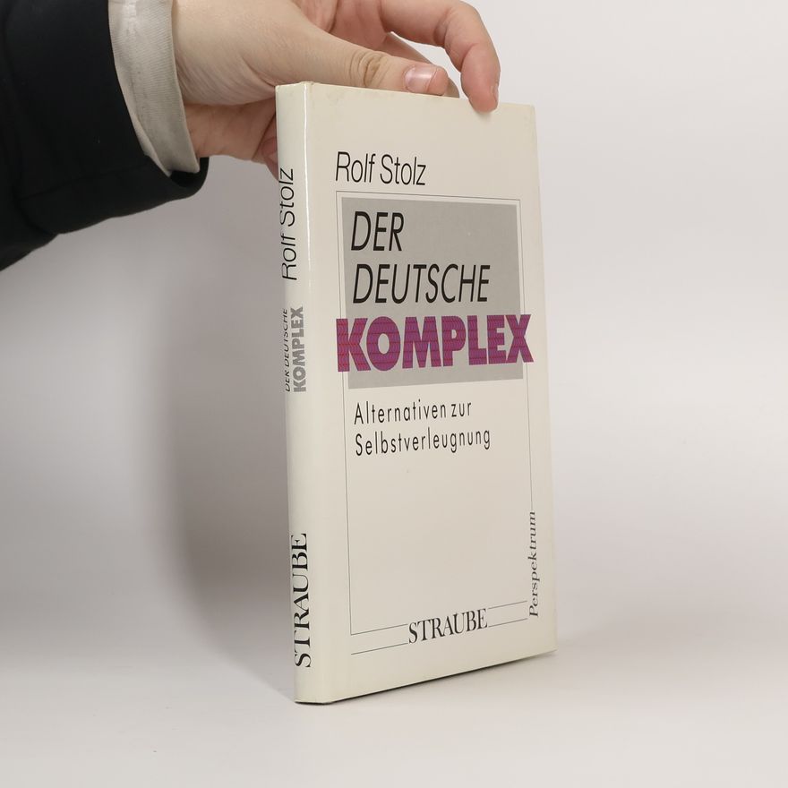 Rolf Stolz Der deutsche Komplex