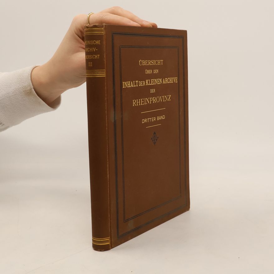 Johannes Krudewig Übersicht über den Inhalt der kleineren Archive der Rheinprovinz 3