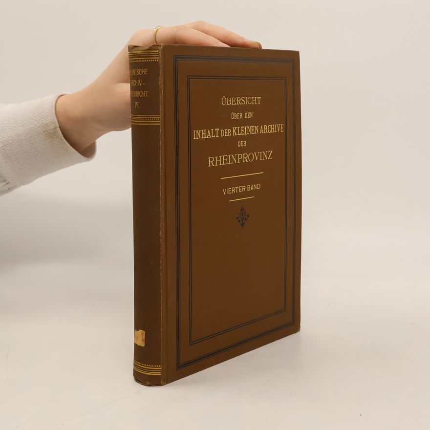 Johannes Krudewig Übersicht über den Inhalt der kleineren Archive der Rheinprovinz 4