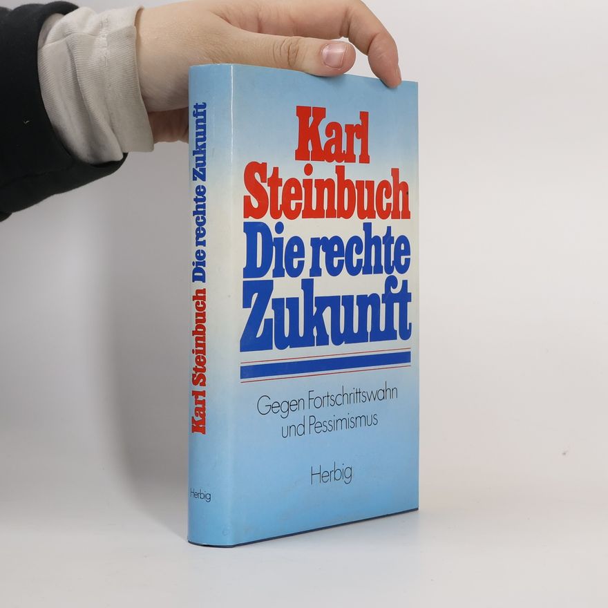 Karl Steinbuch Die rechte Zukunft