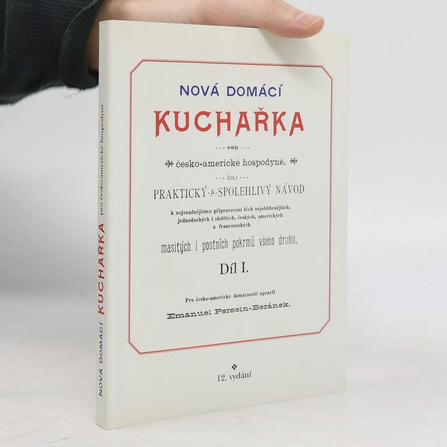 Emanuel Persein Beránek Nová domácí kuchařka pro česko-americké hospodyně. Díl 1.