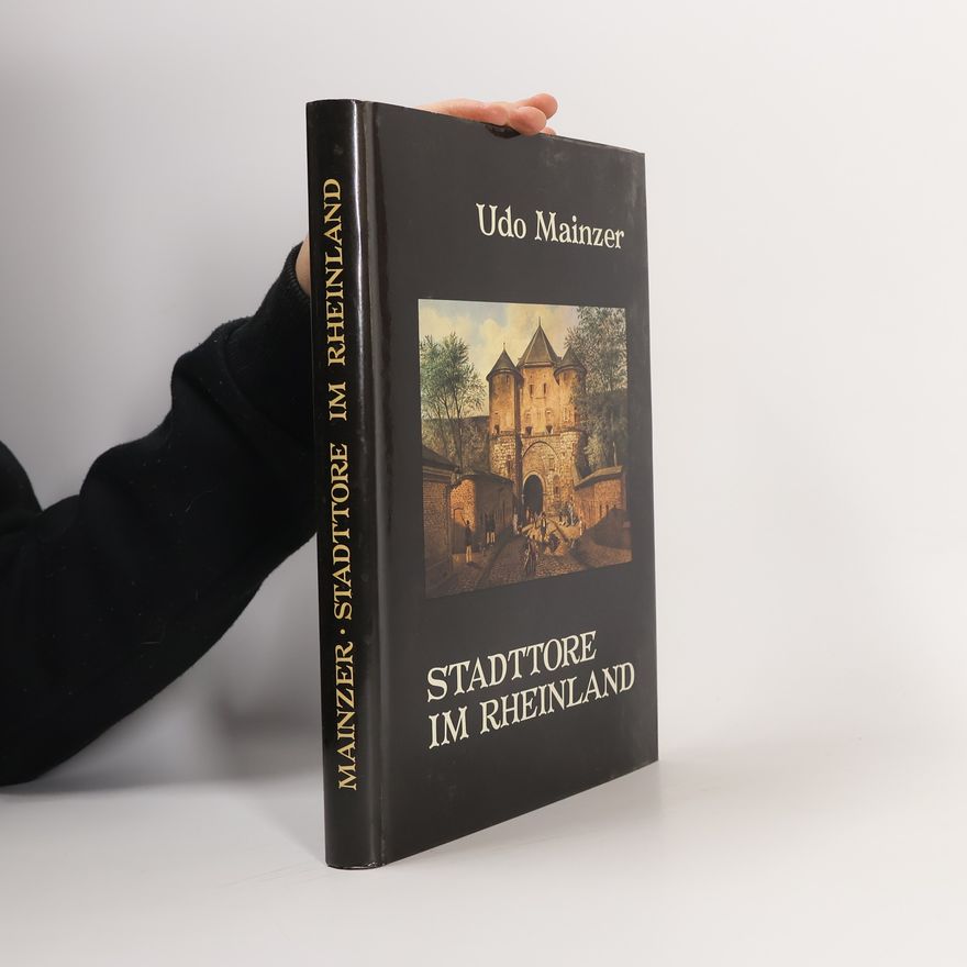 Udo Mainzer Stadttore im Rheinland