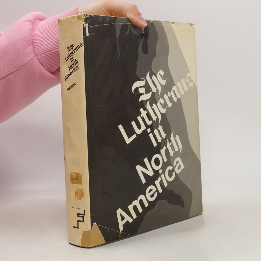 E. Clifford Nelson The Lutherans in North America