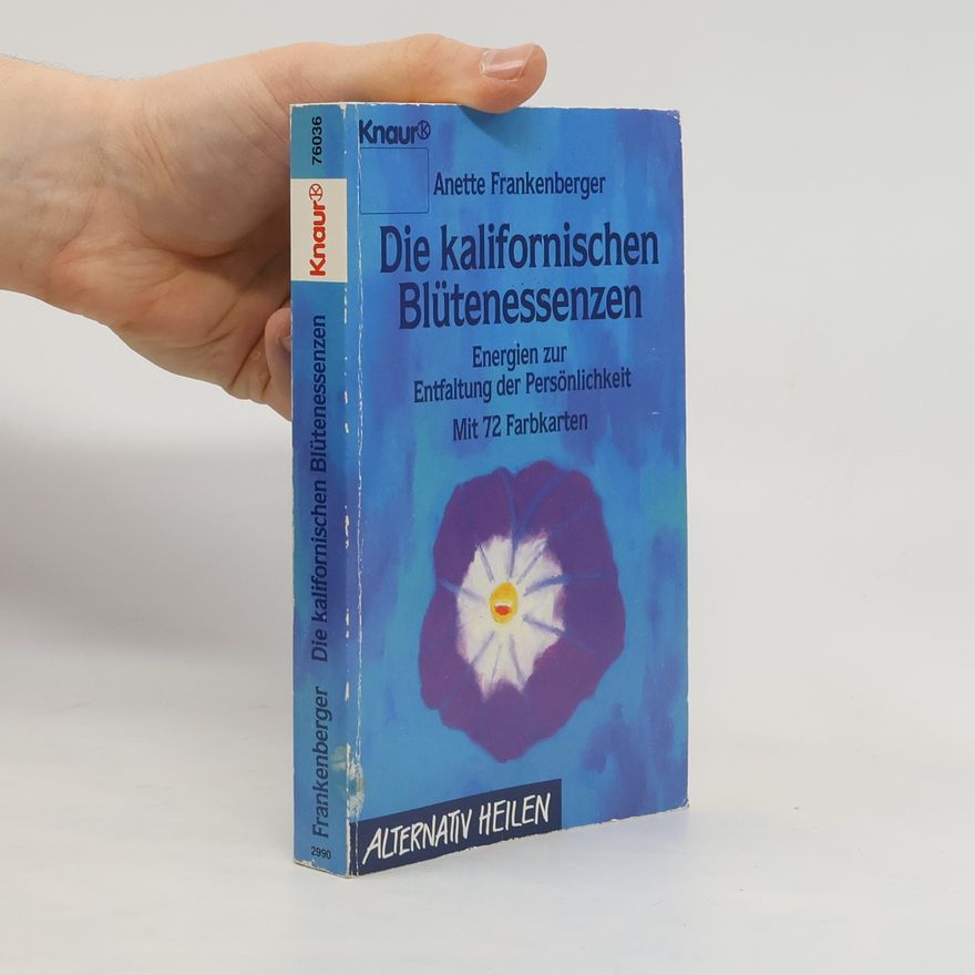 Anette Frankenberger Die kalifornischen Blütenessenzen