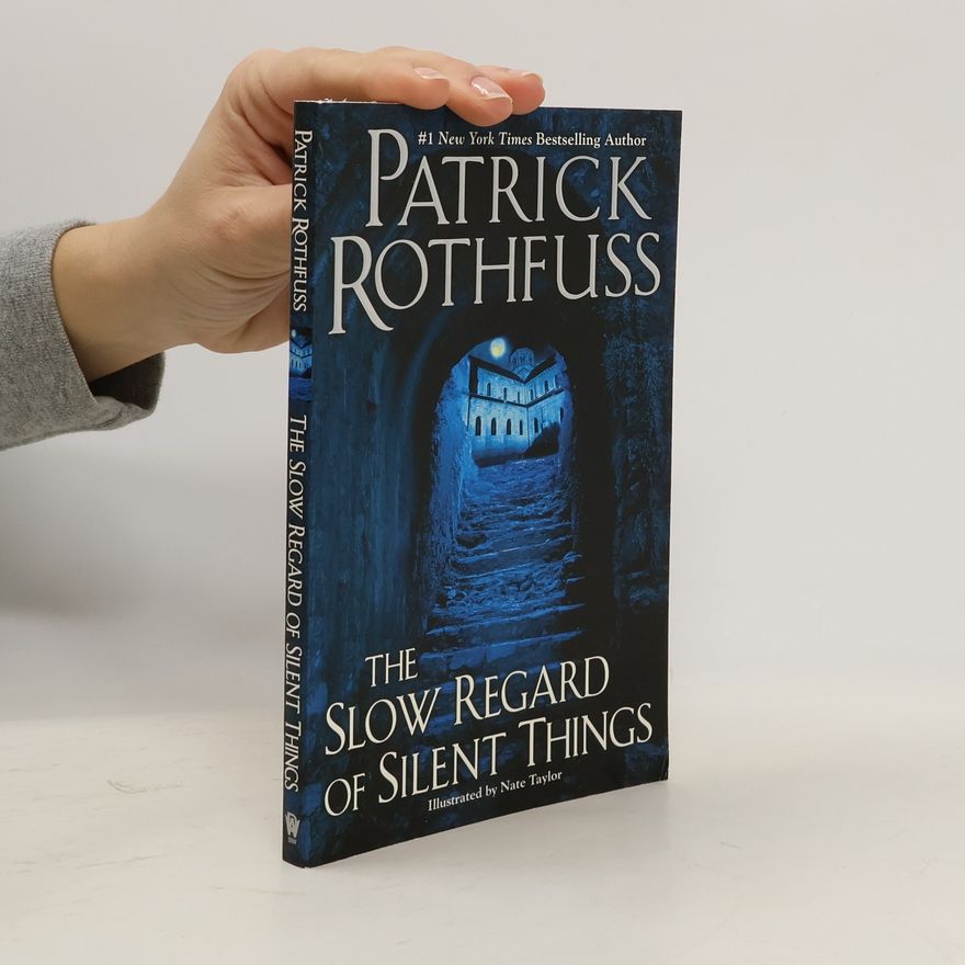Patrick Rothfuss The Slow Regard of Silent Things