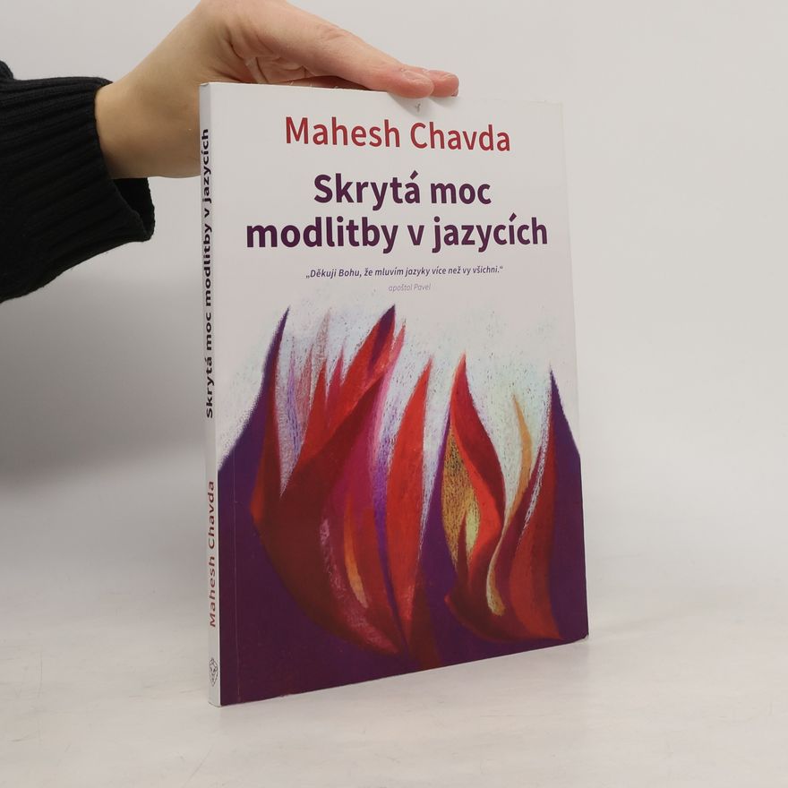 Mahesh Chavda Skrytá moc modlitby v jazycích