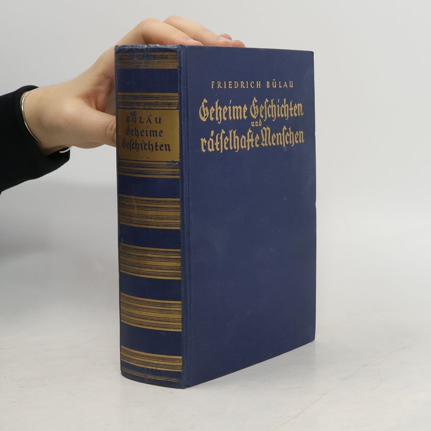 Friedrich Bülau Geheime Geschichten und rätselhafte Menschen