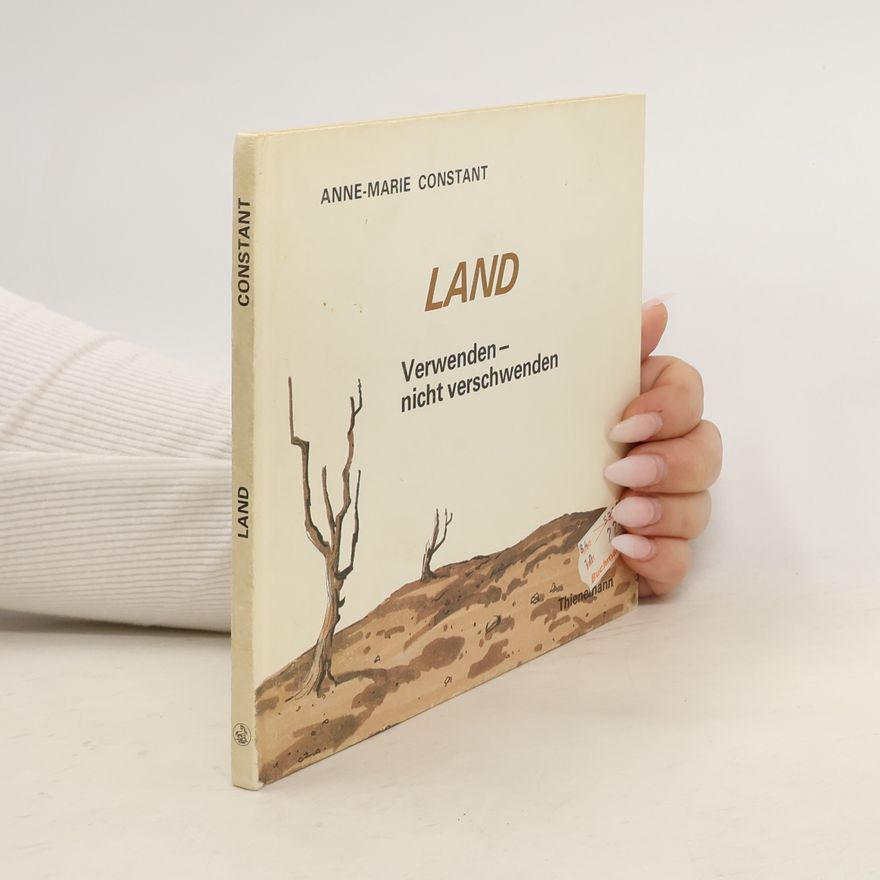 Anne-Marie Constant Land. Verwenden, nicht verschwenden.