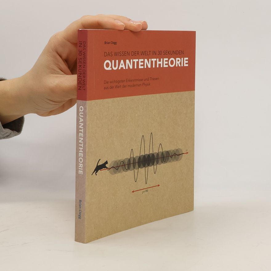 Brian Clegg Das wissen der Welt in 30 Sekunden Quantentheorie