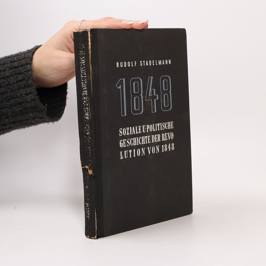 Rudolf Stadelmann Soziale und Politische Geschichte Der Revolution Von 1848