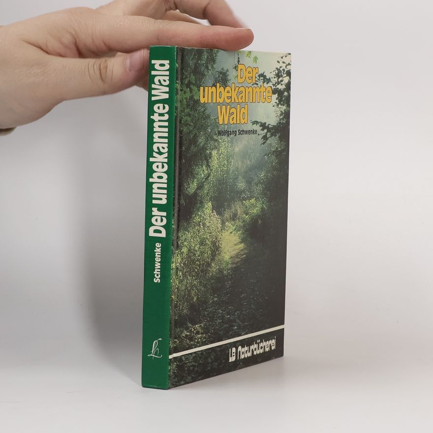 Wolfgang Schwenke Der unbekannte Wald