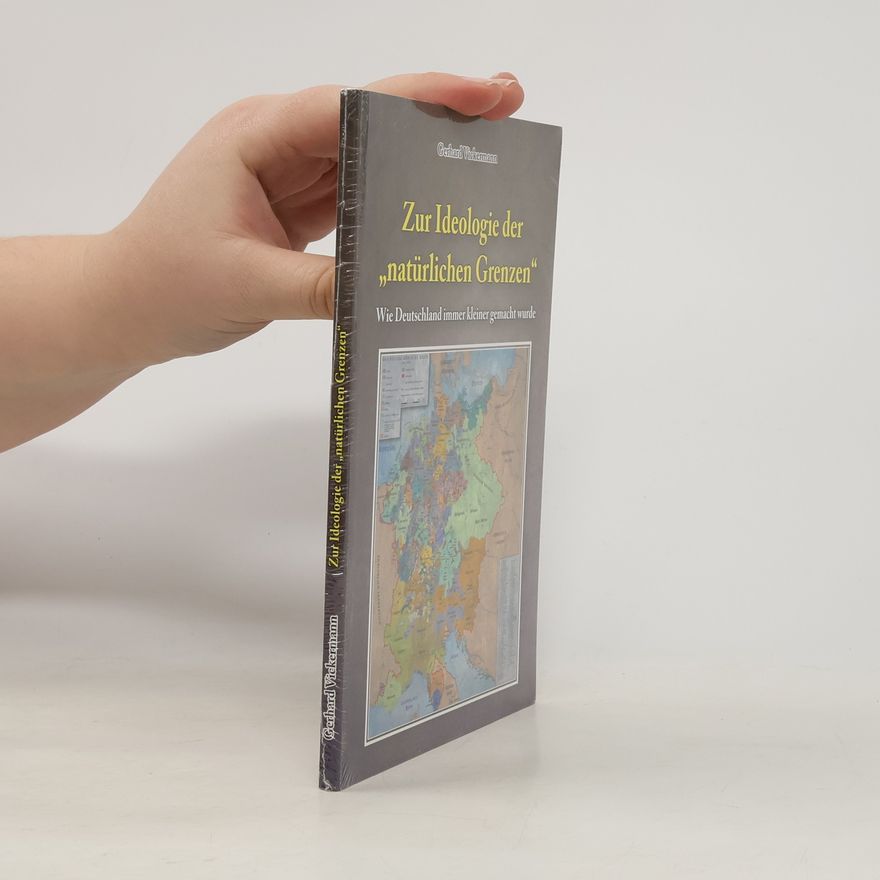 Gerhard Vickermann Zur Ideologie der „natürlichen Grenzen“