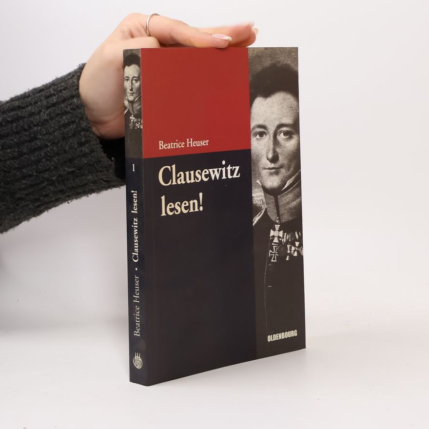 Beatrice Heuser Clausewitz lesen!