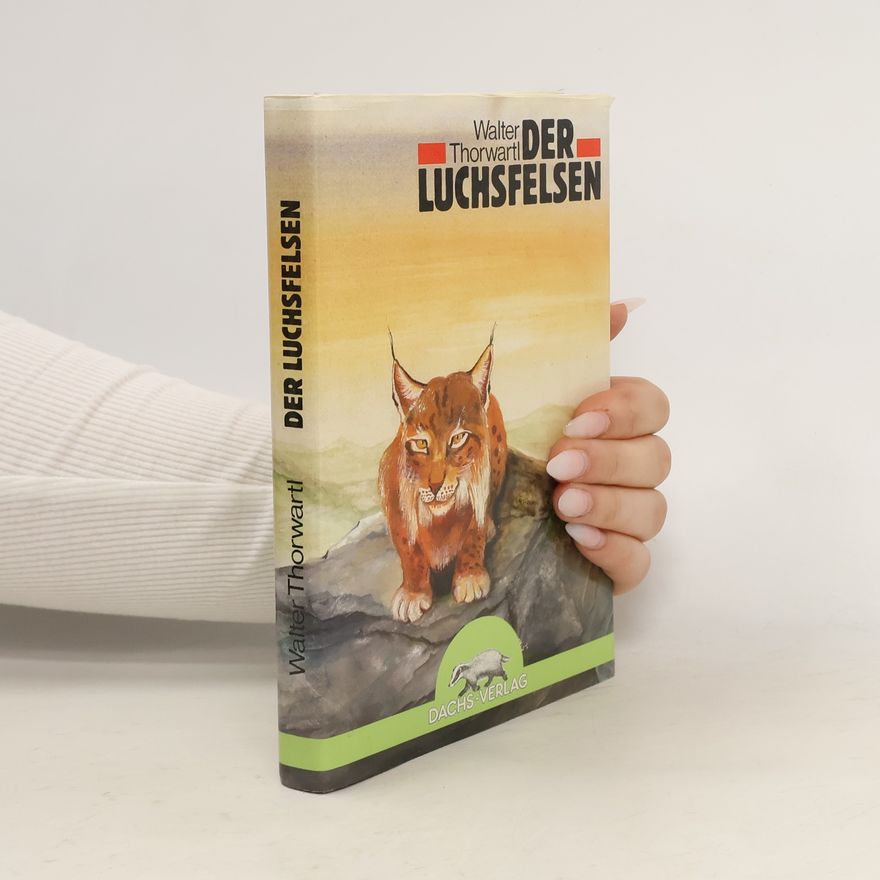 Walter Thorwartl Der Luchsfelsen