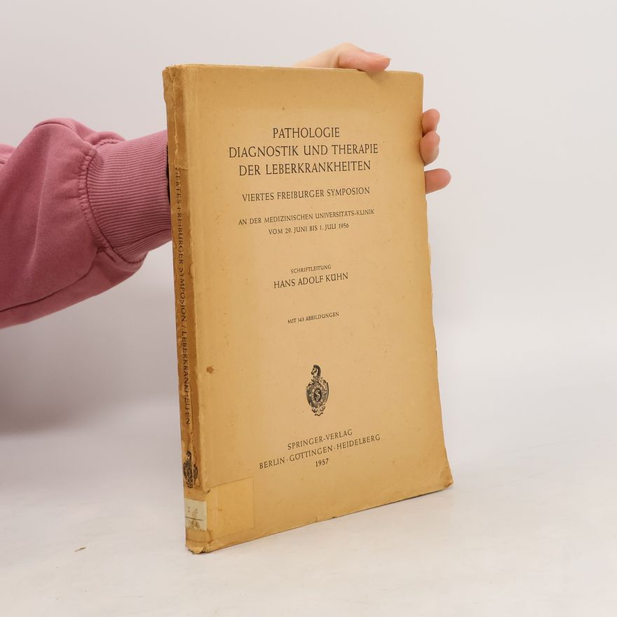 Hans Adolf Kühn Pathologie Diagnostik und Therapie der Leberkrankheiten