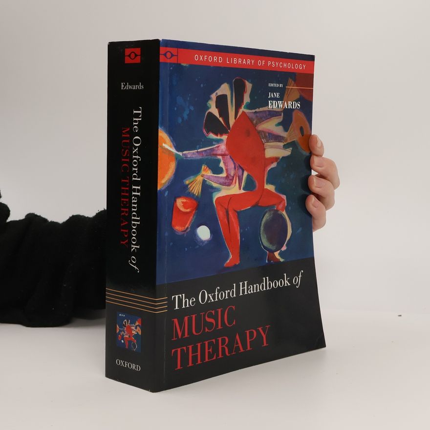 Jane Edwards Oxford Library of Psychology: The Oxford Handbook of Music Therapy