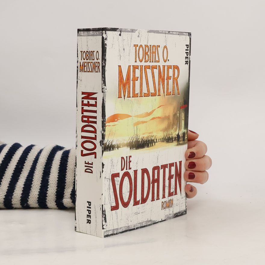 Tobias O. Meißner Die Soldaten