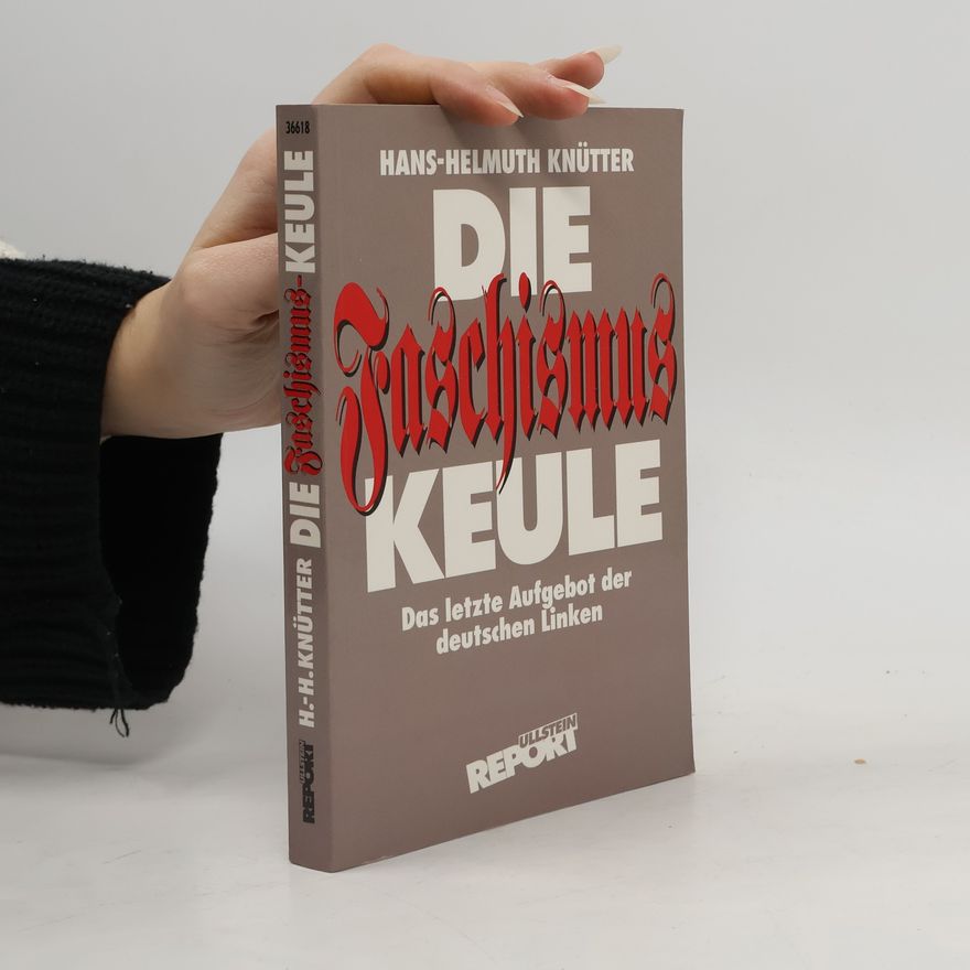 Hans-Helmuth Knütter Die Faschimus-Keule