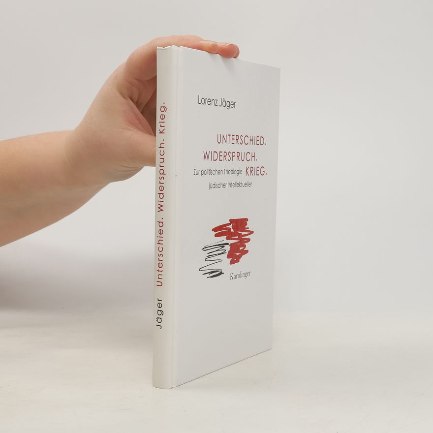 Lorenz Jäger Unterscheidung. Widerspruch. Krieg.
