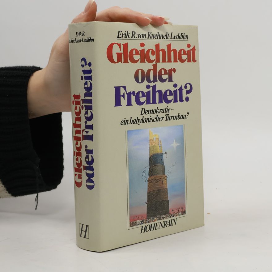 Erik von Kuehnelt-Leddihn Gleichheit oder Freiheit?