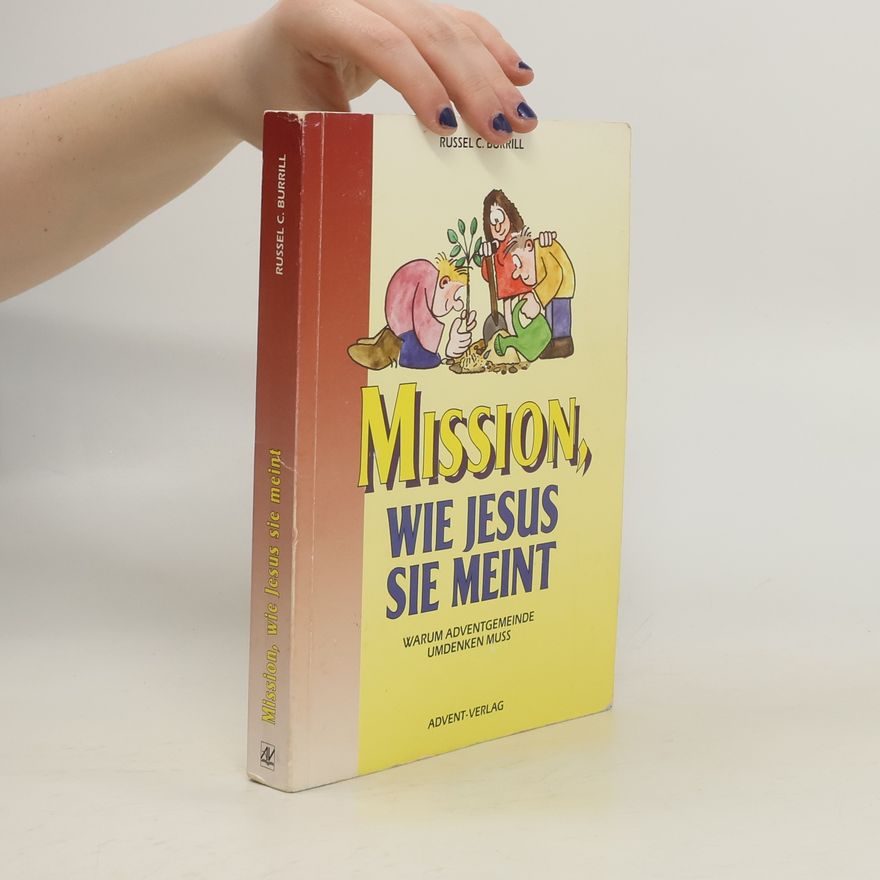 Russel C. Burrill Mission, wie Jesus sie meint