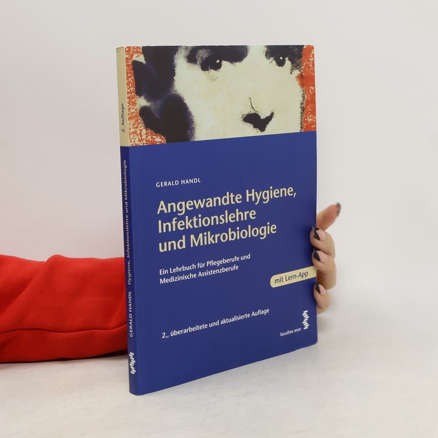 Gerald Handl Angewandte Hygiene, Infektionslehre und Mikrobiologie