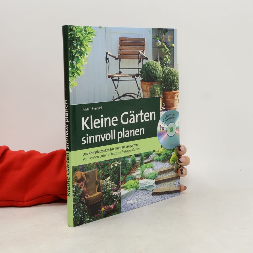 Ulrich E. Stempel Kleine Gärten sinnvoll planen