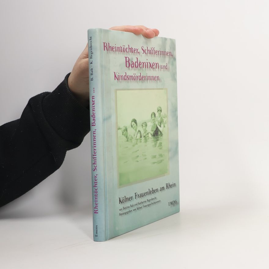 Bettina Bab Rheintöchter, Schifferinnen, Badenixen und Kindsmörderinnen