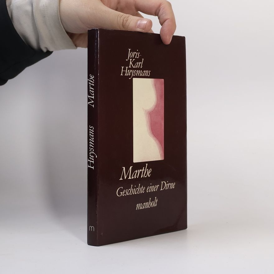 Joris-Karl Huysmans Marthe. Geschichte einer Dirne