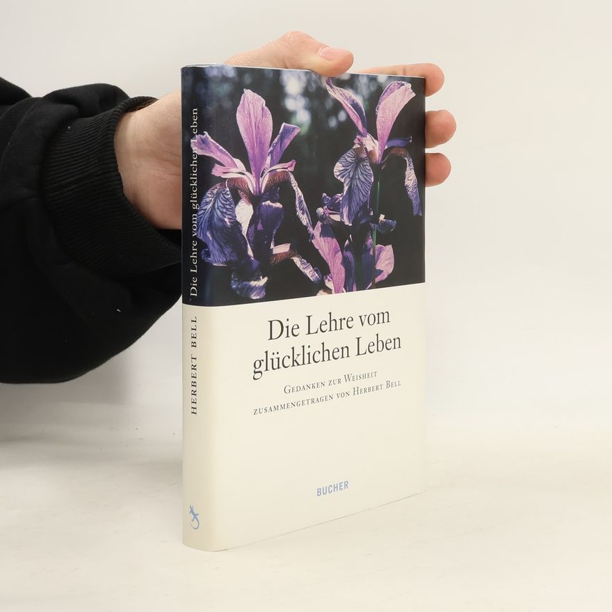 Herbert Bell Die Lehre vom glücklichen Leben