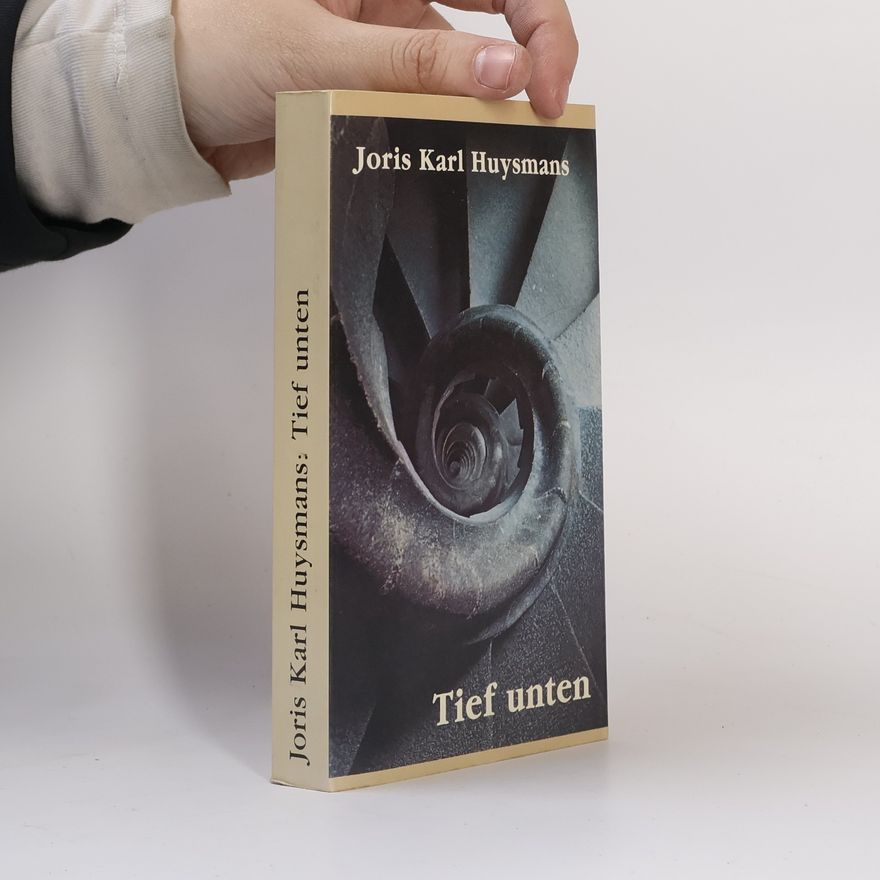 Joris-Karl Huysmans Tief unten