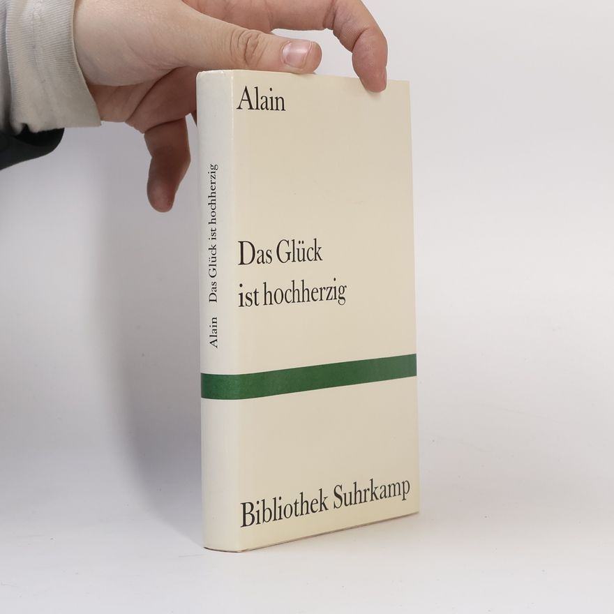 Alain Bibliothek Suhrkamp: Das Glück ist hochherzig