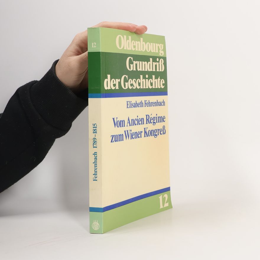 Elisabeth Fehrenbach Oldenbourg Grundriß der Geschichte - 12: Vom Ancien Régime zum Wiener Kongreß