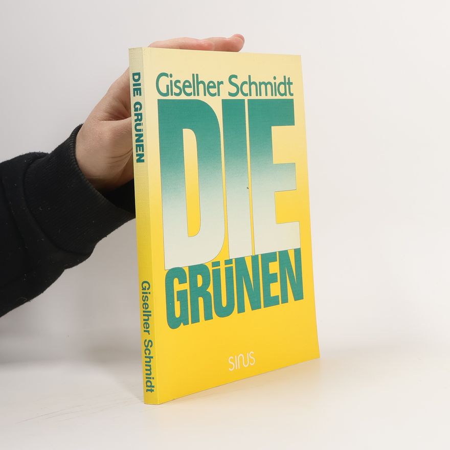 Giselher Schmidt Gegenwart und Zeitgeschichte: Die Grünen
