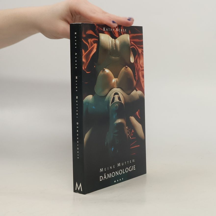 Kathy Acker Meine Mutter: Dämonologie