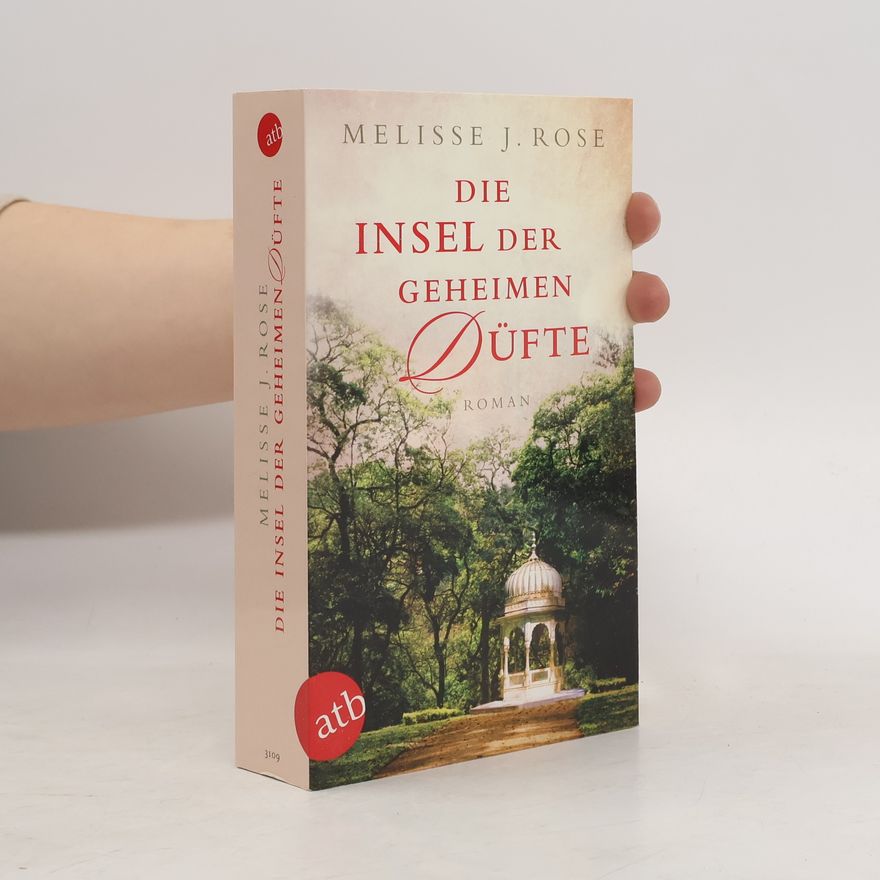 Melisse J. Rose Die Insel der geheimen Düfte