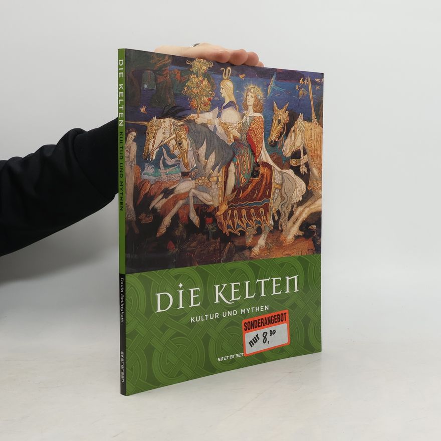 David Bellingham Die Kelten : Kultur und Mythen