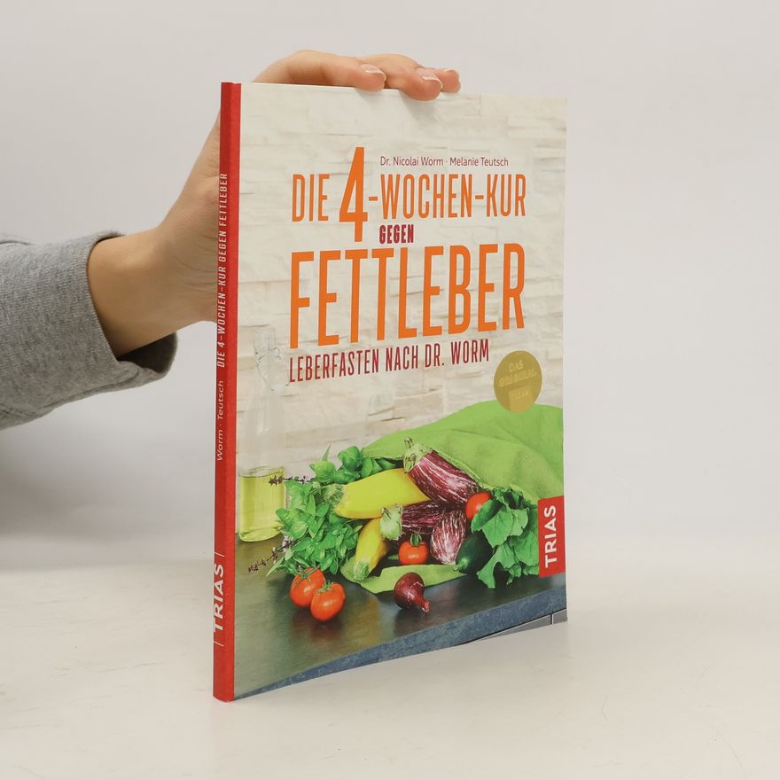 Nicolai Worm Die 4-Wochen-Kur gegen Fettleber - Leberfasten nach Dr. Worm