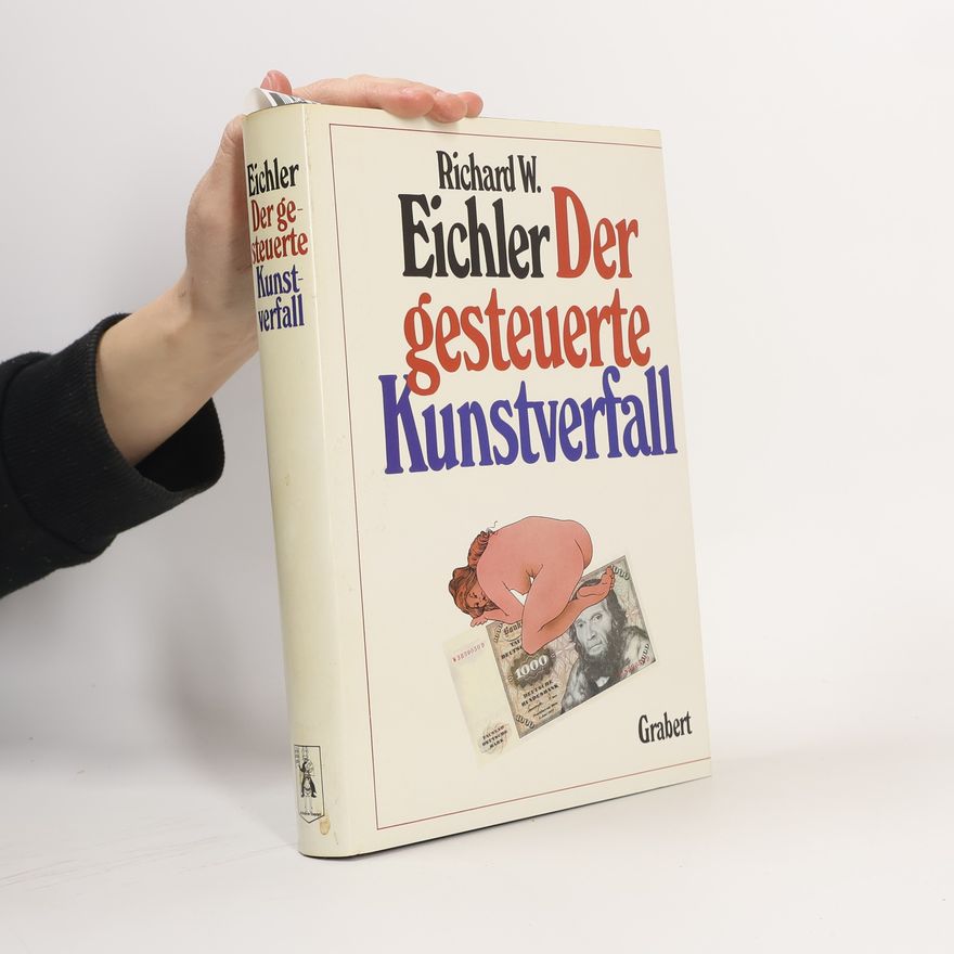 Richard W. Eichler Der gesteuerte Kunstverfall