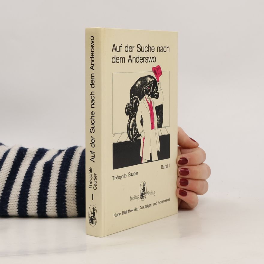 Théophile Gautier Kleine Bibliothek des Aussteigers und Abenteurers - 1: Auf der Suche nach dem Anderswo