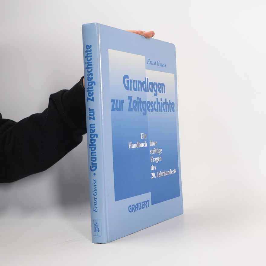 Ernst Gauss Grundlagen zur Zeitgeschichte
