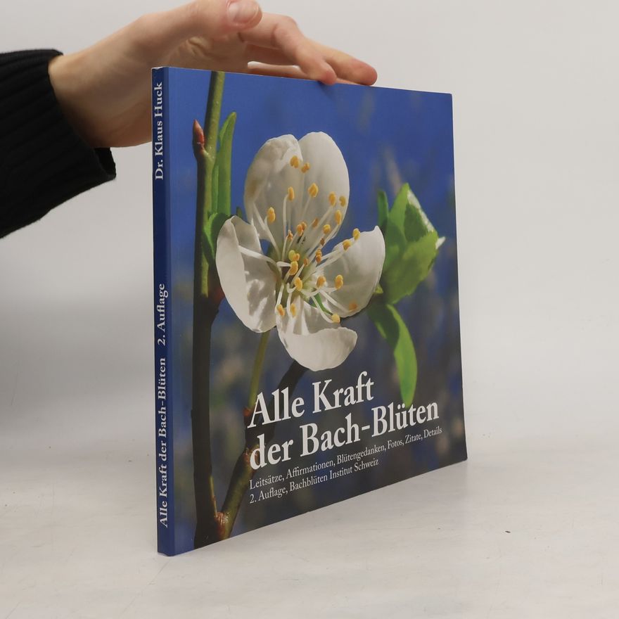 Klaus Huck Alle Kraft der Bach-Blüten
