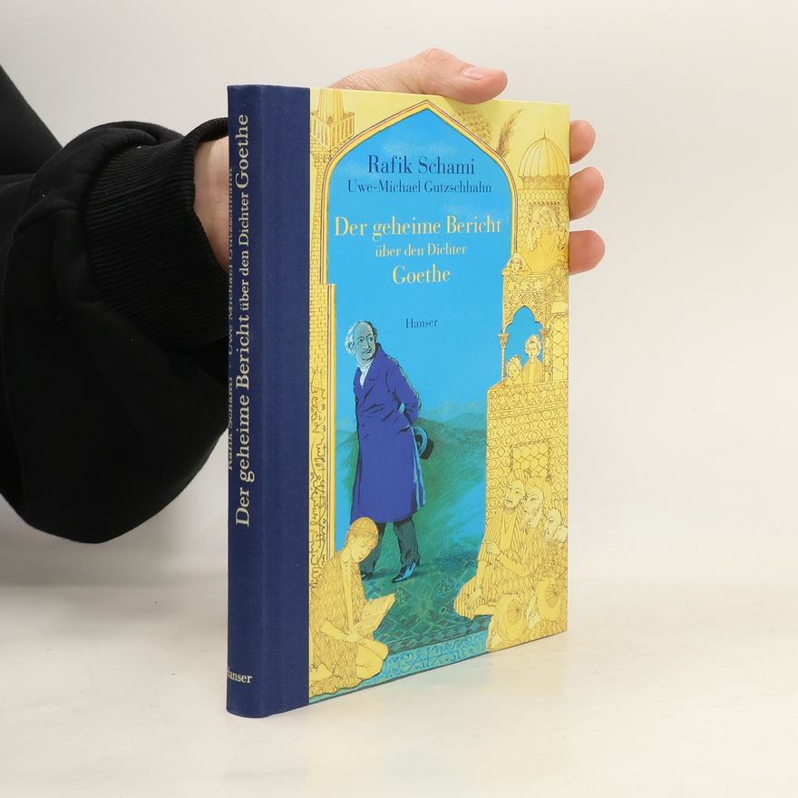 Rafik Schami Der geheime Bericht über den Dichter Goethe, der eine Prüfung auf einer arabischen Insel bestand