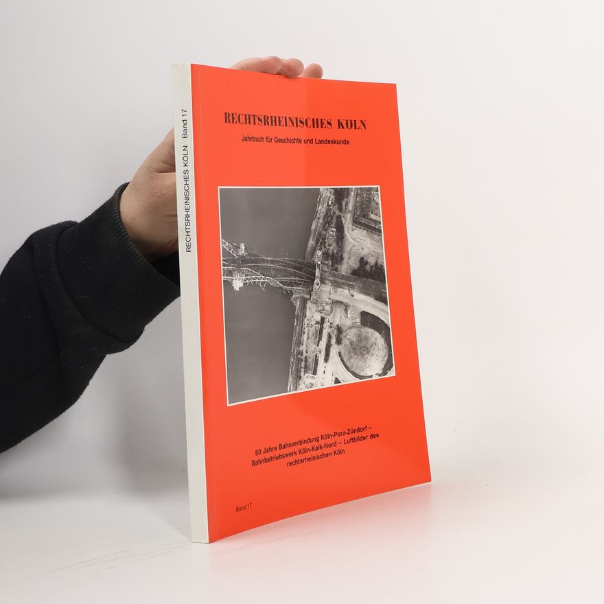 Collectif d'auteurs Rechtsrheinisches Köln. Jahrbuch für Geschichte und Landeskunde 17