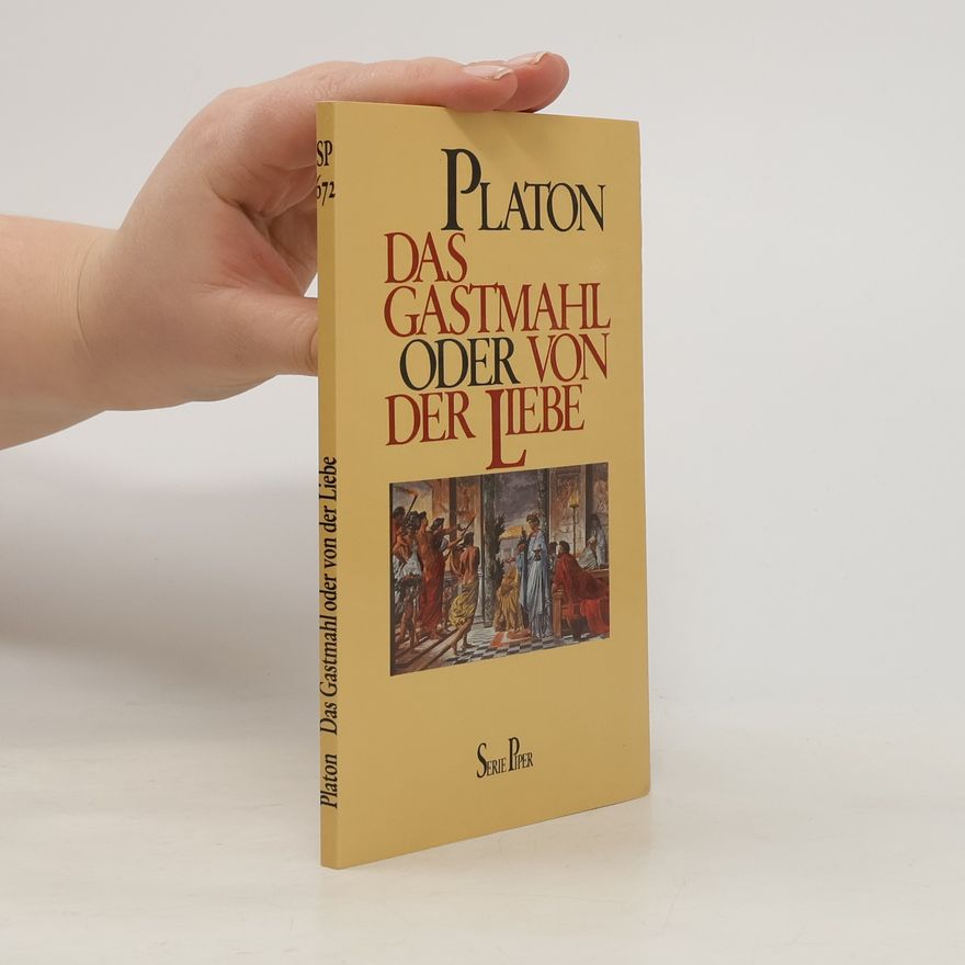 Platon Das Gastmahl oder von der Liebe
