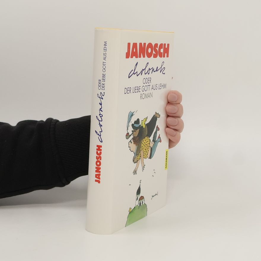 Janosch Cholonek oder der liebe Gott aus Lehm